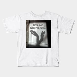 Tell me whats real Kids T-Shirt